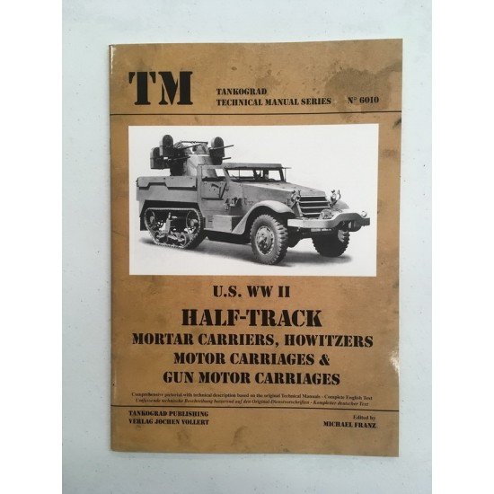 WWII Vehicles Technical Manual Vol.10 US Half Track, Howitzers & Gun Motor Carriages