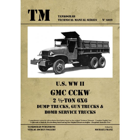 WWII Vehicles Technical Manual Vol.19 US GMC CCKW 2.5ton 6x6 Dump, Gun, Bomb Trucks